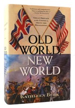 Kathleen Burk OLD WORLD, NEW WORLD Great Britain and America from the Beginning - $52.95