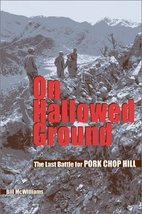 On Hallowed Ground: The Last Battle for Pork Chop Hill Bill McWilliams - £17.49 GBP