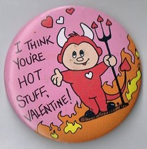 I think You&#39;re Hot Stuff, Valentine! pin back button Pinback - $9.65