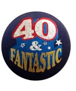 40 And Fantastic Satin Foiled Pinback Button 2 1/4&quot; - $53.48 MXN