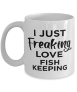Funny Coffee Mug for Fish Keeping Fans - Just Freaking Love - 11 oz Tea ... - £11.11 GBP