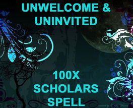 100X 7 Scholars Uninvited &amp; Unwelcome Banishing Protection High Magick - £79.75 GBP