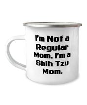 Cute Shih Tzu Dog 12oz Camper Mug, I&#39;m Not a Regular Mom. I&#39;m a Shih Tzu Mom, Un - £15.26 GBP