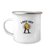 12 oz Camper Mug Coffee  Funny I Put Out Firefighter Fireman Humor  - £15.94 GBP