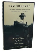 Sam Shepard States Of Shock, Far North, And Silent Tongue : A Play And Two Scr - £37.95 GBP