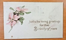 Vintage Postcard Just A Few Loving Greetings For That Birthday Of Yours 1915 - $6.10