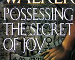 Possessing the Secret of Joy: A Novel by Alice Walker / 1992 Trade Paper... - $2.27
