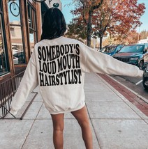 Somebody&#39;s loud mouth Hairstylist sweatshirt funny Hairstylist pullover women gi - £36.16 GBP