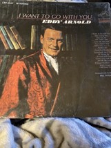 Eddy Arnold I Want To Go With You Vinyl Record - £6.05 GBP