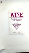 1986 Wine: The Biblical imperative, total abstinence by  Robert P Teachout - £52.86 GBP