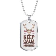 Keep Calm And Go Hunting Necklace Stainless Steel or 18k Gold Dog Tag 24&quot; - £37.92 GBP+