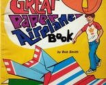 The Great Paper Airplane Book by Bob Smith / 1981 Paperback School Book ... - £1.78 GBP