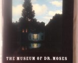 The Museum of Dr. Moses: Tales of Mystery and Suspense Oates, Joyce Carol - $2.93