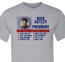 Rick Astley For President - Never Going to Give you Up - Fast Shipping -... - $14.99+