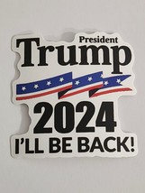 President Trump 2024 I&#39;ll Be Back! Multicolor Sticker Decal Embellishment Vote - $2.30