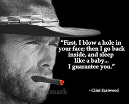 Clint Eastwood Quote First I Blow A Hole In Your Face Photo 8X10 - $9.89