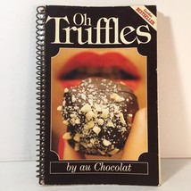 Oh Truffles by Au Chocolat Paperback by Pam Williams and Rita Morin 1983 Yummy - £8.41 GBP