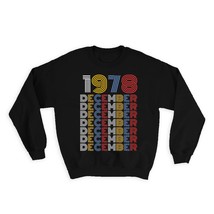 1978 December Colorful Retro Birthday : Gift Sweatshirt Age Month Year Born - £23.14 GBP