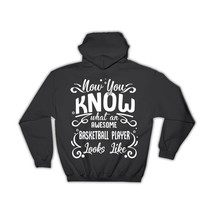 Now You Know What A Basketball Player Looks : Gift Hoodie Occupation Coworker Wo - £28.31 GBP