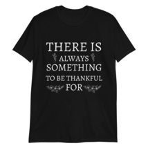 There is Always Something to Be Thankful Black - £14.78 GBP+