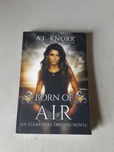 Born of Air: An Elemental Origins Novel #5 - A L Knorr (PB, 2018) Like New - £10.11 GBP