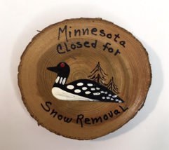Minnesota Closed For Snow Removal Magnet Rustic Wood Slice Painted Duck 2.5&quot; - £7.04 GBP