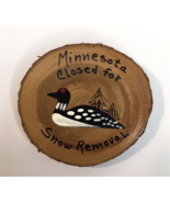 Minnesota Closed For Snow Removal Magnet Rustic Wood Slice Painted Duck ... - £7.04 GBP