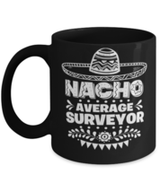 Nacho Average Surveyor mug, Funny unique present for Cinco de Mayo, 5th May  - £14.39 GBP