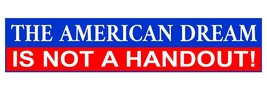 The American Dream Is Not a Handout Funny Anti Biden Political Sticker Decal 7&quot; - £3.16 GBP