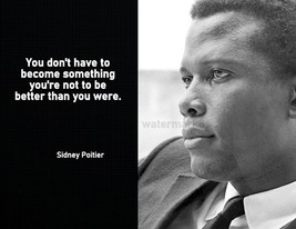 SIDNEY POITIER INSPIRATIONAL MOTIVATION TRIBUTE QUOTE PHOTO YOU DONT HAV... - $106.51 MXN+