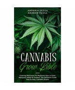 The Cannabis Grow Bible: Growing Marijuana For Beginners How to Grow Mar... - £16.59 GBP