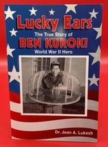 Lucky Ears Story of Ben Kuroki World War II Hero  WWII Jean A Lukesh Signed Copy - £9.67 GBP