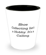 Sarcastic Shoe Collecting Shot Glass, Shoe Collecting Isn&#39;t a Hobby, Gif... - $16.95