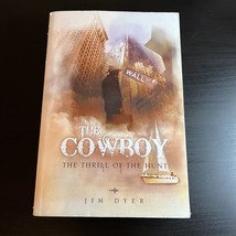 The Cowboy : The Thrill of the Hunt by Jim Dyer (2010, Trade Paperback) SIGNED - £15.82 GBP