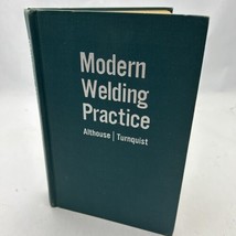 1958 &quot;Modern Welding Practice&quot; Althouse/Turnquist HC Illustrated - $27.60