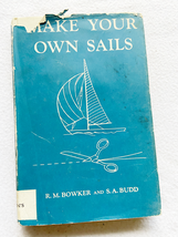 1966 HC Make Your Own Sails by R. M.; Budd S. A. Bowker  - £25.89 GBP