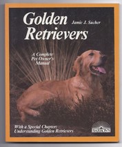 Barron&#39;s A Pet Owner&#39;s Complete Manual Golden Retrievers by Jamie J. Sucher - £7.57 GBP