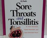 Sore Throats and Tonsillitis (My Health) Silverstein, Alvin; Silverstein... - $3.89