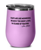 Jo Biden Wine Glass Goats Are Like Mushrooms LtPurple-WG  - £21.53 GBP