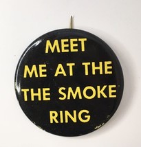 Vintage Meet Me at the Smoke Ring Button Pin 1960s Stoner Smoker Pinback 2&quot; - £15.67 GBP