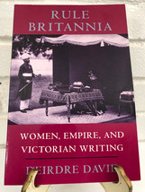 Rule Britannia: Women, Empire, and Victorian Writing by Deirdre David (1995, Tra - £10.28 GBP