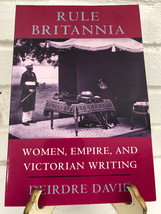 Rule Britannia: Women, Empire, and Victorian Writing by Deirdre David (1995, Tra - £9.77 GBP