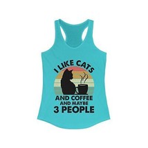 I like cats and coffee and maybe 3 people Women&#39;s Ideal Racerback Tank gift - $18.32+