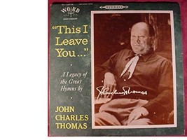 This I Leave You ... A Legacy Of The Great Hymns [Vinyl] John Charles Thomas and - £11.19 GBP