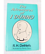 The Adventures of I Dunno First Edition Hardback 1987 RH Dethlefs - $18.80