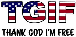 TGIF (USA Overlay) Thank God I&#39;m Free White Vinyl Decal Bumper Sticker - £2.30 GBP