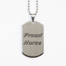 Funny Nurse Silver Dog Tag,  Proud Nurse, Best Nurse Appreciation  Nurse Gift Fo - £15.78 GBP