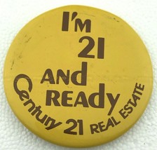 I&#39;m 21 And Ready Century 21 Real Estate Vintage Pin Button Pinback - $10.00