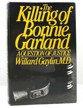 Willard Gaylin The Killing Of Bonnie Garland A Question Of Justice 1st Edition 1 - £49.97 GBP