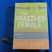 THE FRAZZLED FEMALE 30 DAYS TO FINDING GOD'S PEACE IN YOUR DAILY CHAOS  ... - $7.91